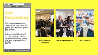 Workshops &
Seminars
Networking Events Social Media
2nd:
Networking
You can't do everything
alone, you'll need help to
get...