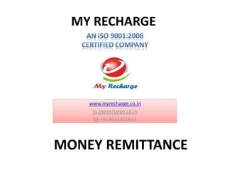 MY RECHARGE
MONEY REMITTANCE
 