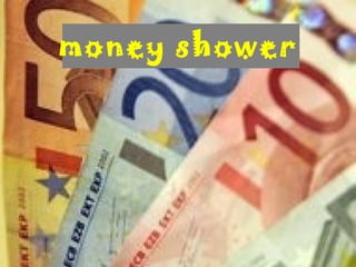 money shower 