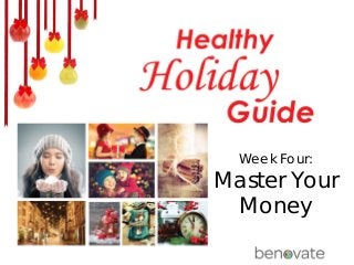 Week Four: 
Master Your Money  