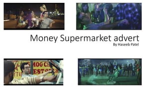 Money Supermarket advertBy Haseeb Patel
 