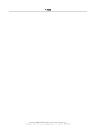 44 / MONEY TALK: A Financial Guide For Women
From the 192-page book Money Talk: A Financial Guide for Women, PALS-3
Available from PALS Publishing, www.palspublishing.com/moneytalk, Ph. 607-255-7654
Notes
 