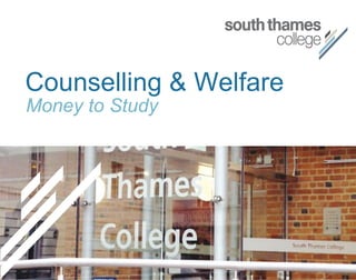 Money to Study  Counselling & Welfare 