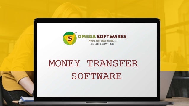 MONEY TRANSFER
SOFTWARE
 