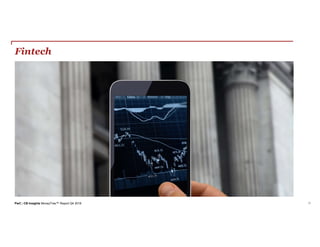 PwC | CB Insights MoneyTree™ Report Q4 2018 31
Fintech
 