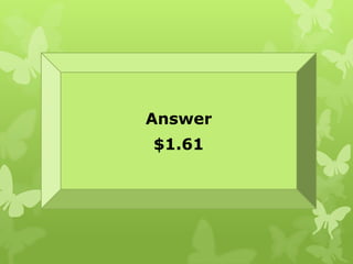 Answer
$1.61
 