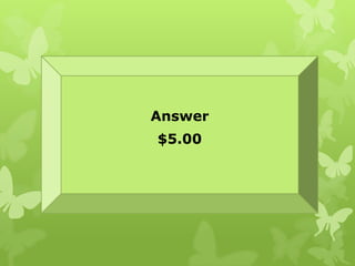 Answer
$5.00
 