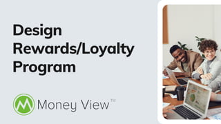 Design
Rewards/Loyalty
Program
 