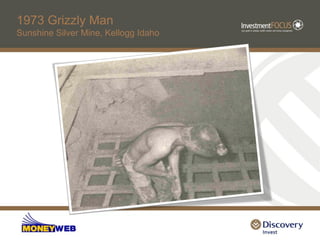 1973 Grizzly Man
Sunshine Silver Mine, Kellogg Idaho
 
