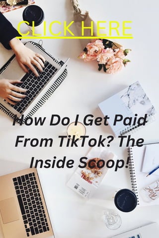 How Do I Get Paid
From TikTok? The
Inside Scoop!
CLICK HERE
 