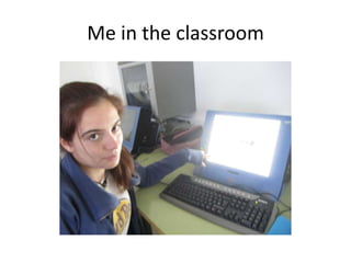 Me in the classroom

 