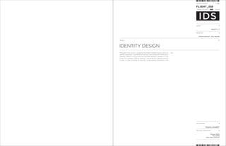 MONGKOL PRANEENIT              P 79:80


                                                                                       FLIGHT_008
                                                                                       CURRENT LOCATION               GATE: 9




                                                                                       COURSE


                                                                                                                IDENTITY 1, 2


                                                                                       INSTRUCTOR


                                                                                          THOMAS MCNULTY, BILL REUTER


PROJECT:




IDENTITY DESIGN
Throughout four years in academy, all projects created would require an         key.
identity. Sometime it would be an invention and sometime it would be a
redesign. Identity is one of the most important element in design. It is like
a face of a company. Without identity, it would be as if a person without
a name. In order to design an identity, a unique selling proposition is the




                                                                                       PHOTOGRAPHER


                                                                                                      MONGKOL PRANEENIT


                                                                                       ADDITIONAL INFORMATION


                                                                                                            Volume_750ml
                                                                                                               Price_$7.99
                                                                                                      Wine State_California
 