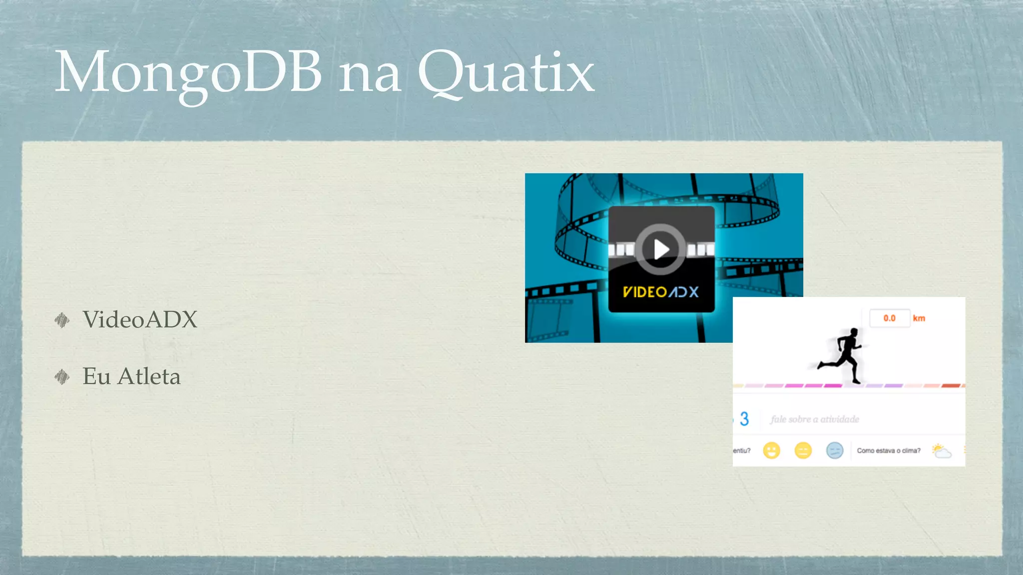 MongoDB na Quatix



VideoADX

Eu Atleta
 