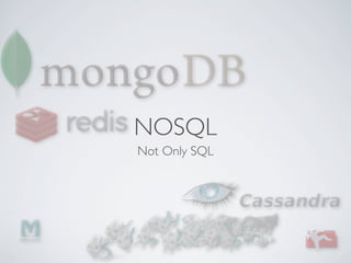 NOSQL
Not Only SQL

 