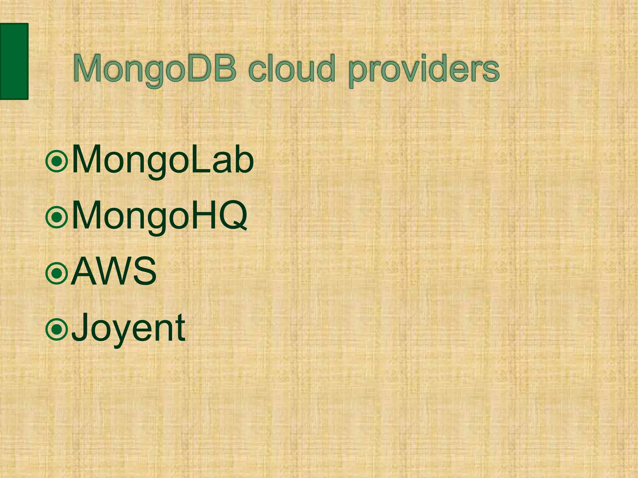 MongoLab
MongoHQ
AWS
Joyent
 
