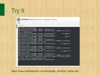 https://www.tutorialspoint.com/mongodb_terminal_online.php
 