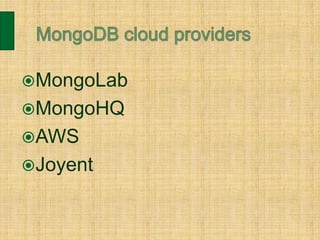 MongoLab
MongoHQ
AWS
Joyent
 