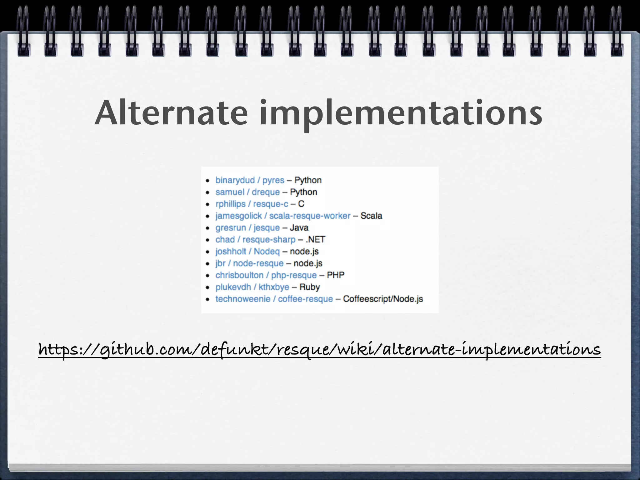 Alternate implementations
https://github.com/defunkt/resque/wiki/alternate-implementations
 
