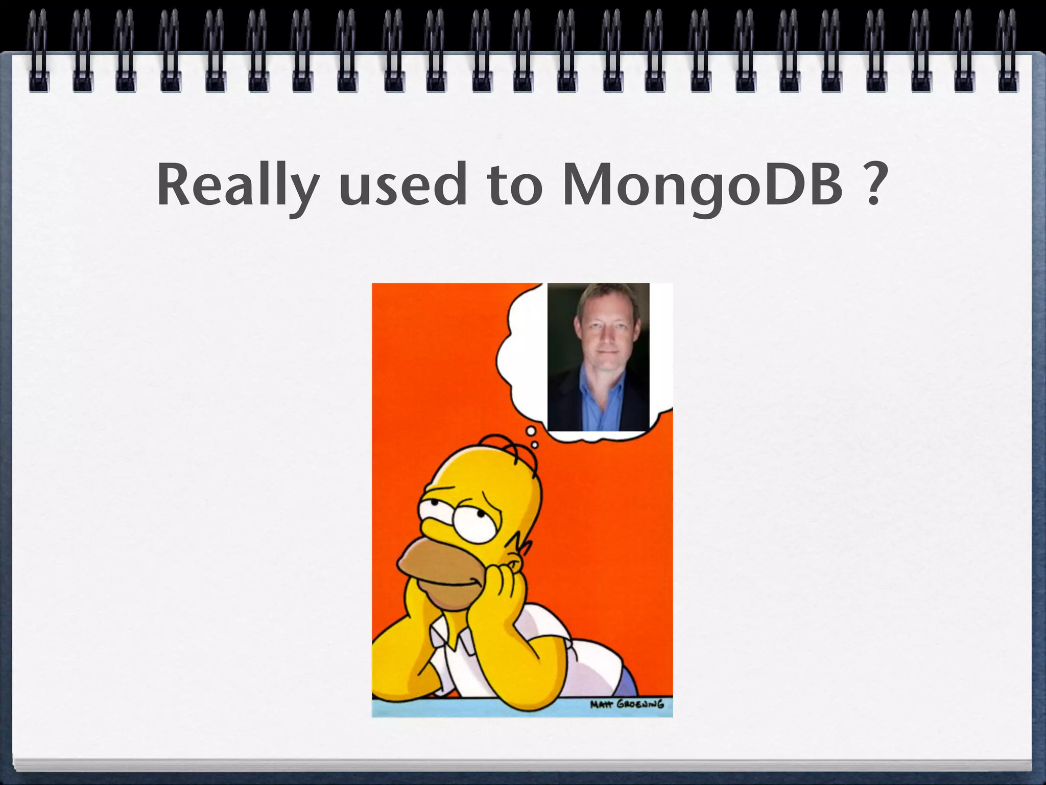 Really used to MongoDB ?
 
