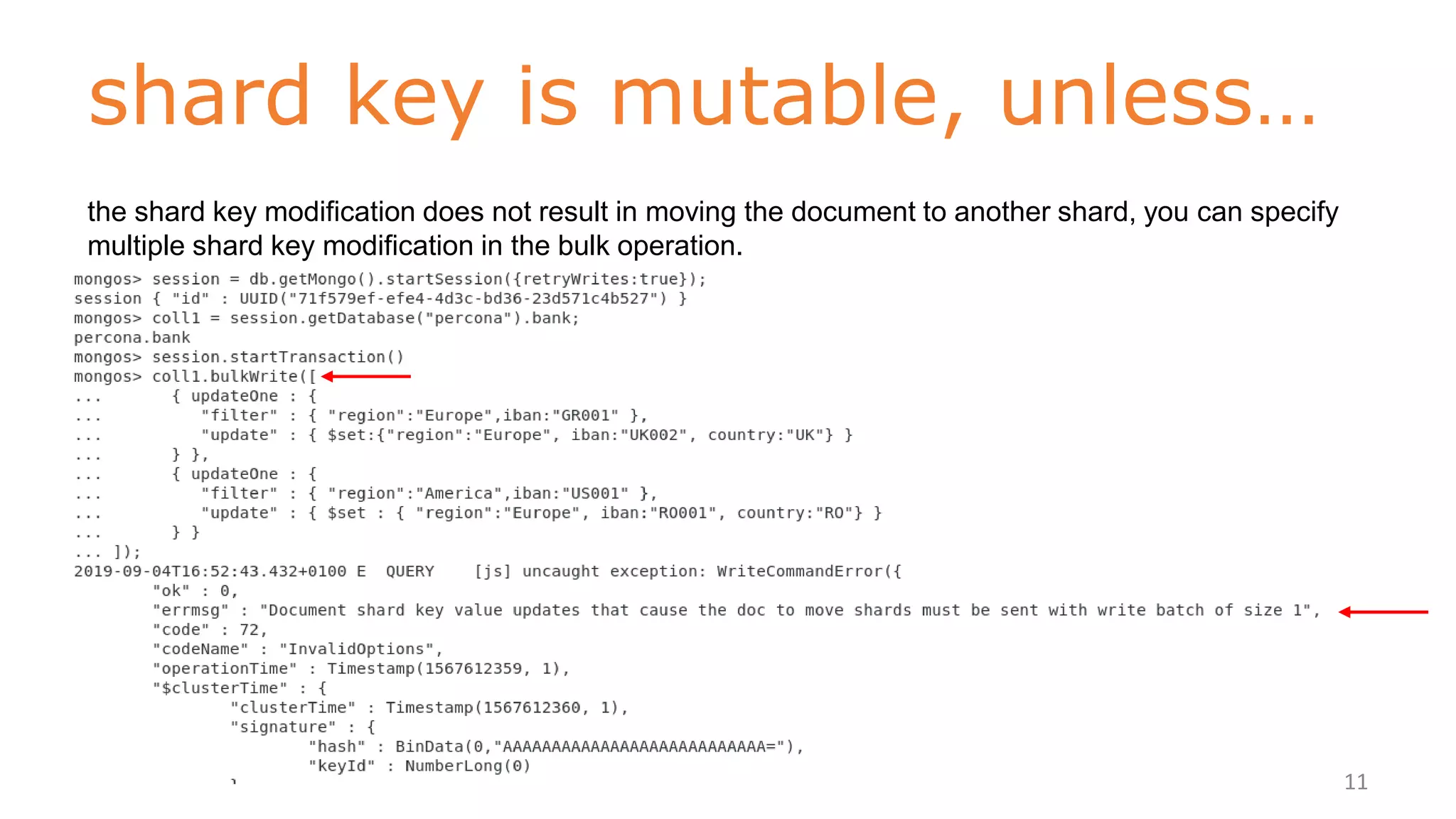 shard key is mutable, unless…
www.objectrocket.com
11
the shard key modification does not result in moving the document to another shard, you can specify
multiple shard key modification in the bulk operation.
 