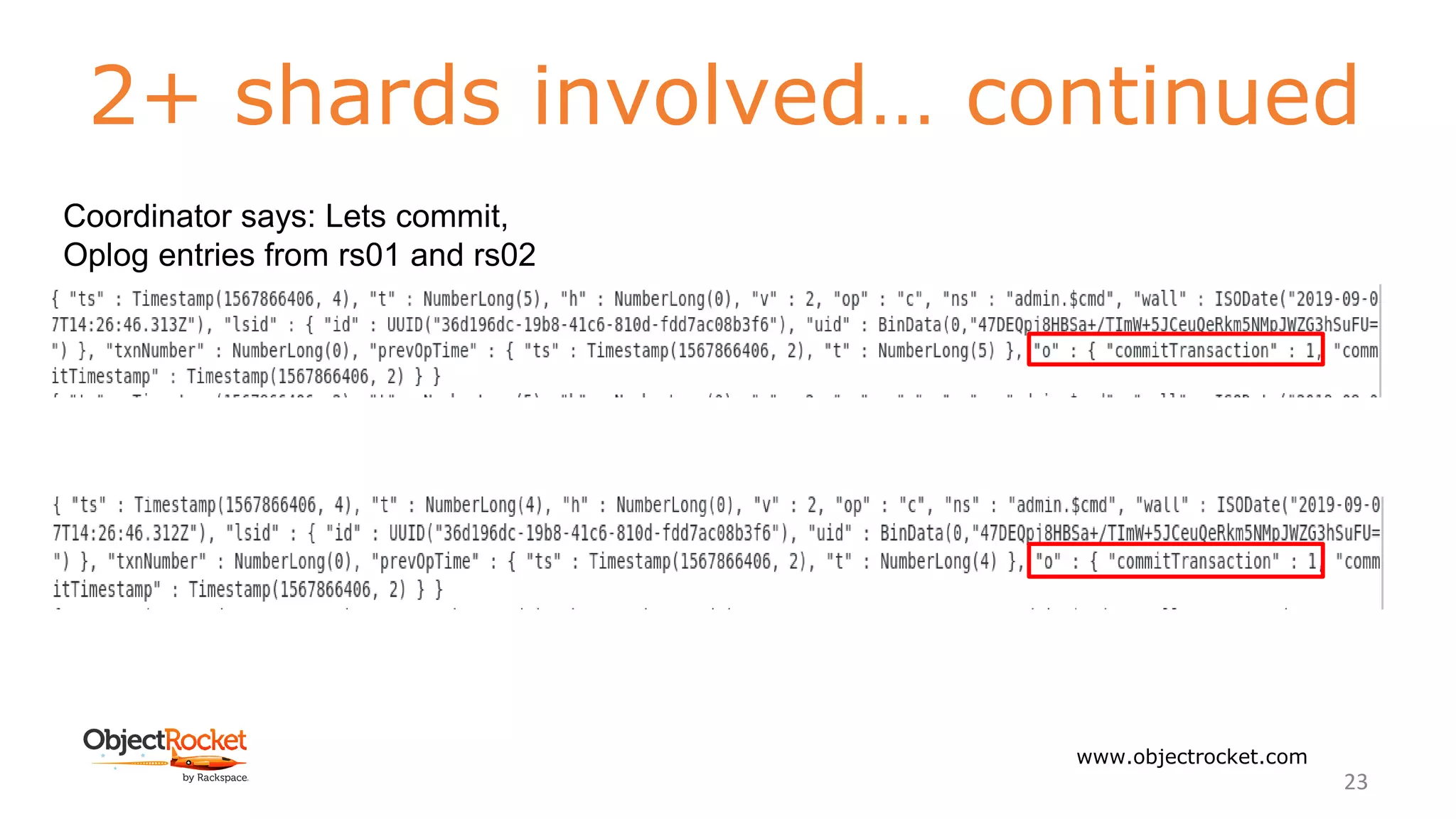 2+ shards involved… continued
www.objectrocket.com
23
Coordinator says: Lets commit,
Oplog entries from rs01 and rs02
 