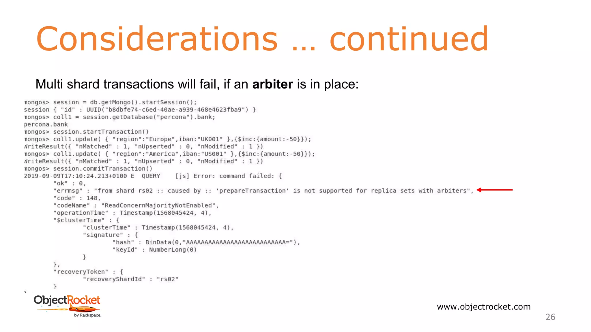 Considerations … continued
www.objectrocket.com
26
Multi shard transactions will fail, if an arbiter is in place:
 
