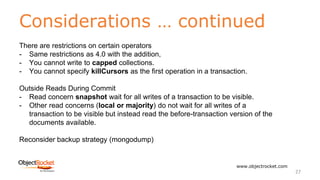 Considerations … continued
www.objectrocket.com
27
There are restrictions on certain operators
- Same restrictions as 4.0 ...