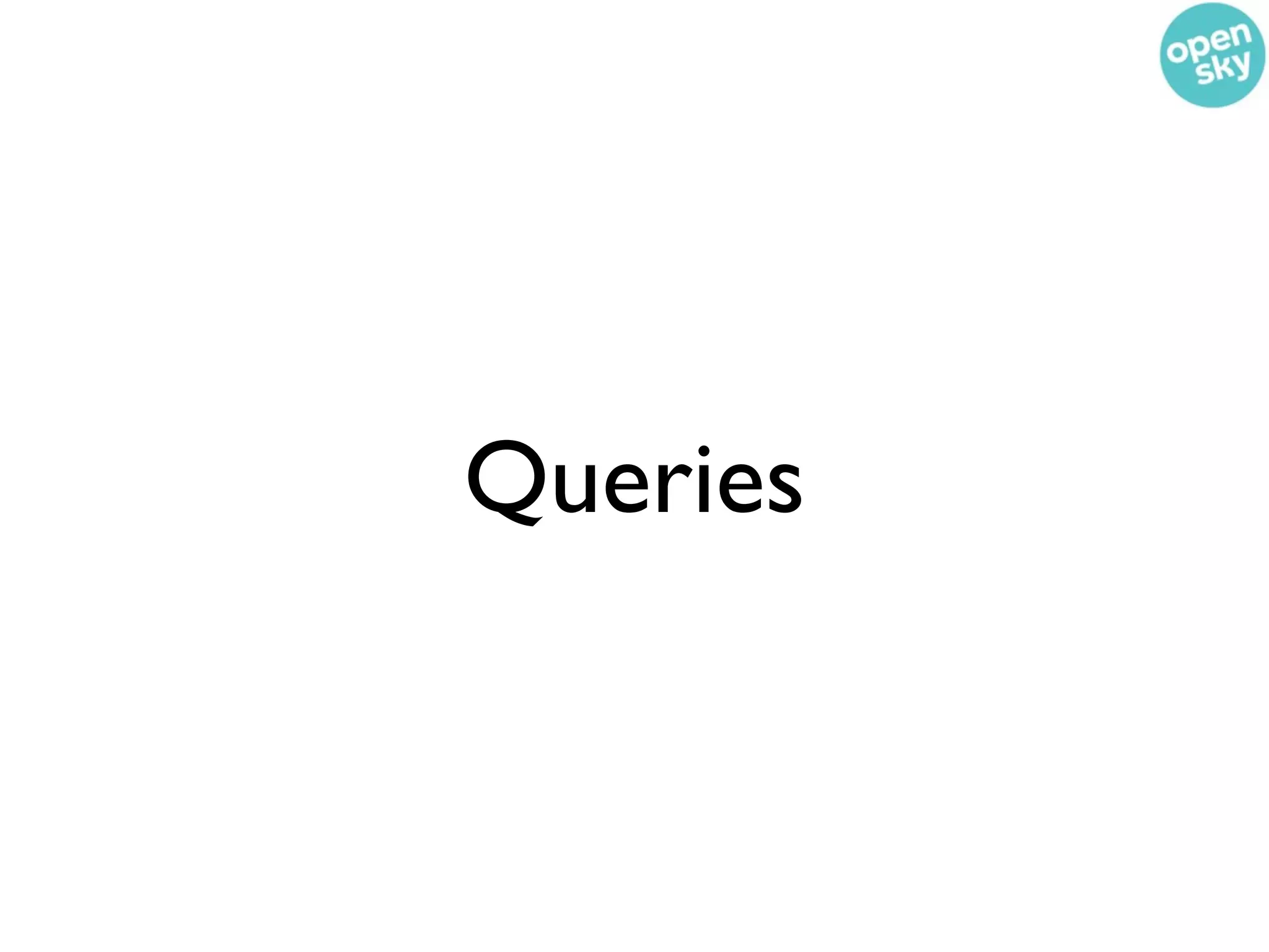 Queries
 