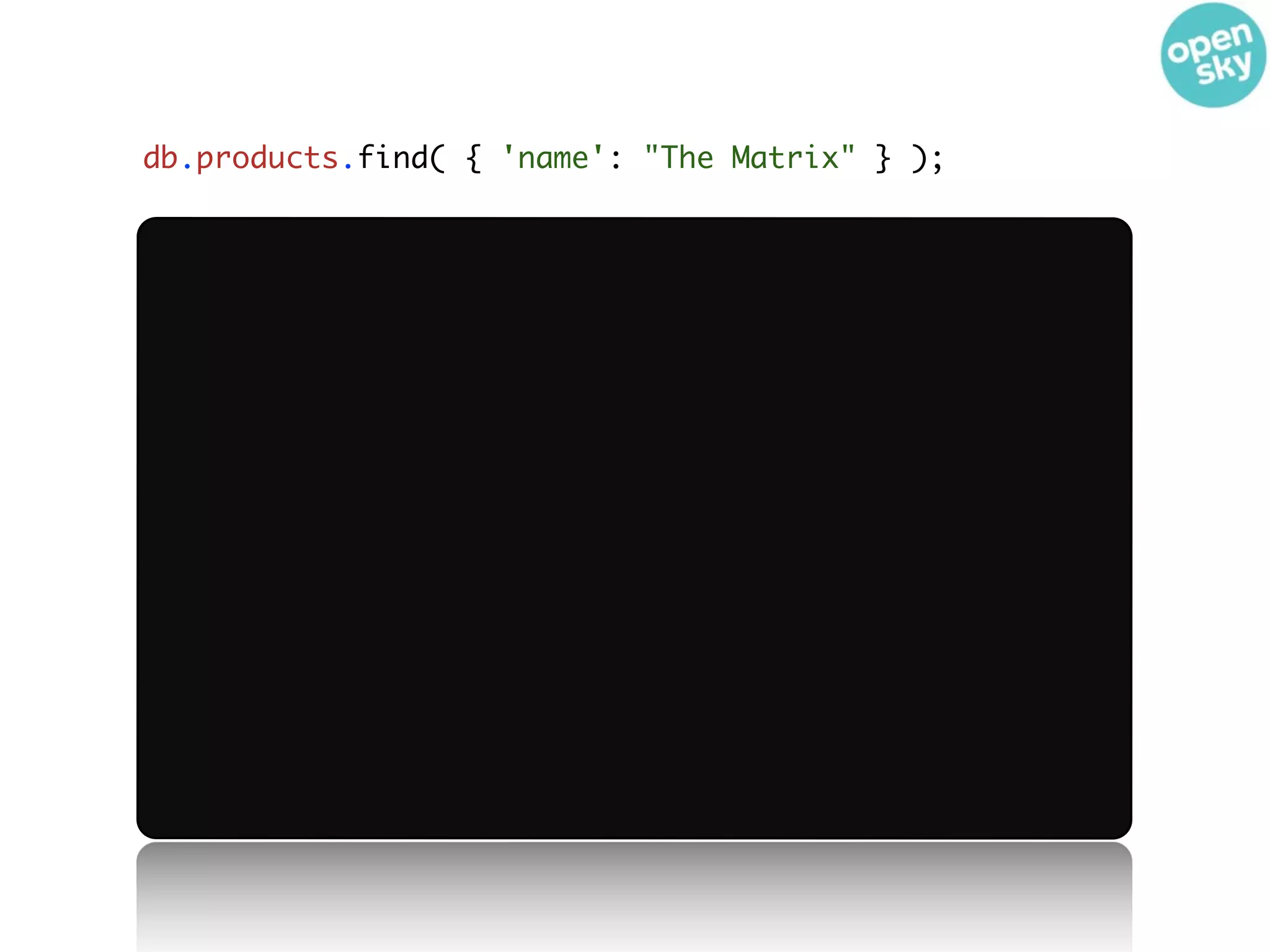 db.products.find( { 'name': "The Matrix" } );
 