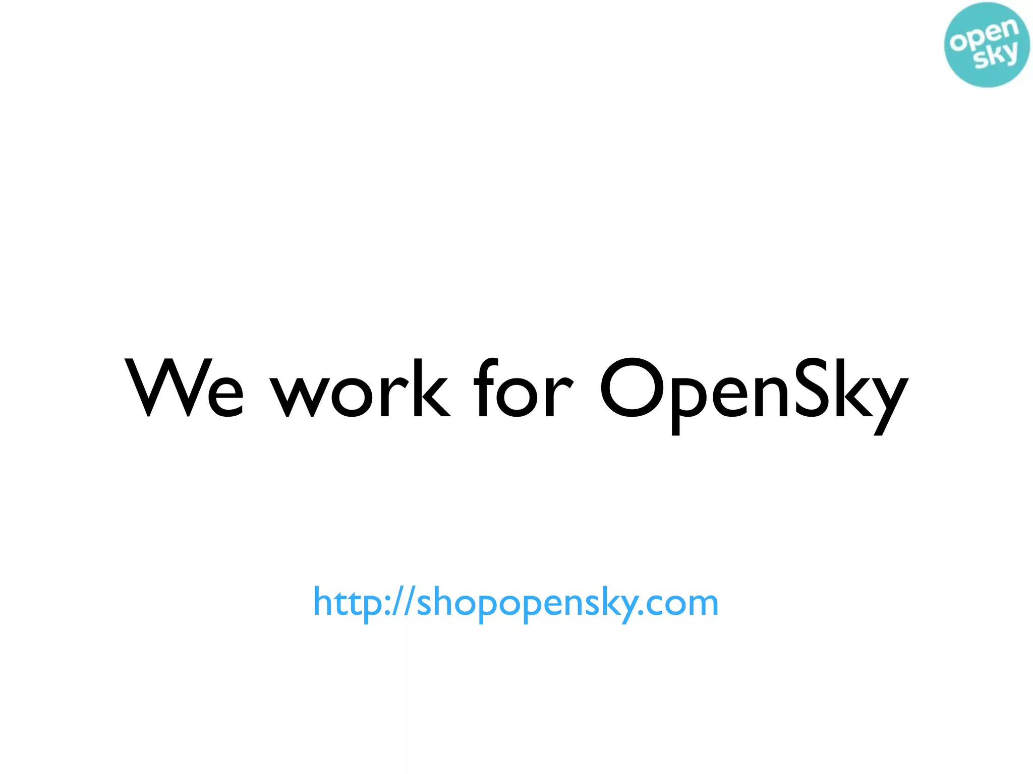 We work for OpenSky

    http://shopopensky.com
 