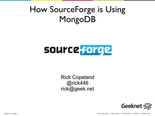 How SourceForge is Using MongoDB Rick Copeland @rick446 [email_address] 