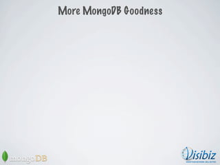 More MongoDB Goodness
 