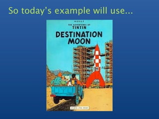 So today’s example will use...
 