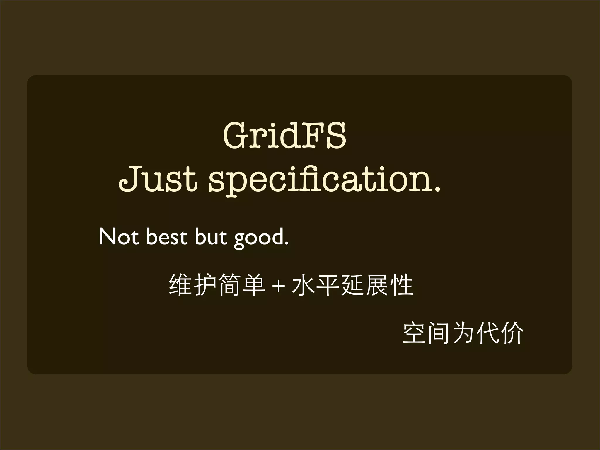 GridFS
 Just speciﬁcation.
Not best but good.
 