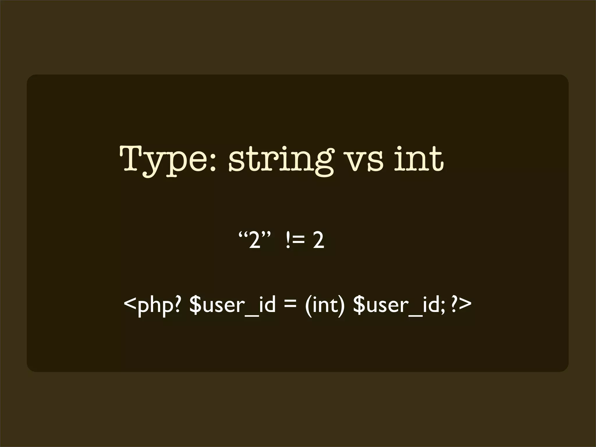 Type: string vs int

           “2” != 2

<php? $user_id = (int) $user_id; ?>
 