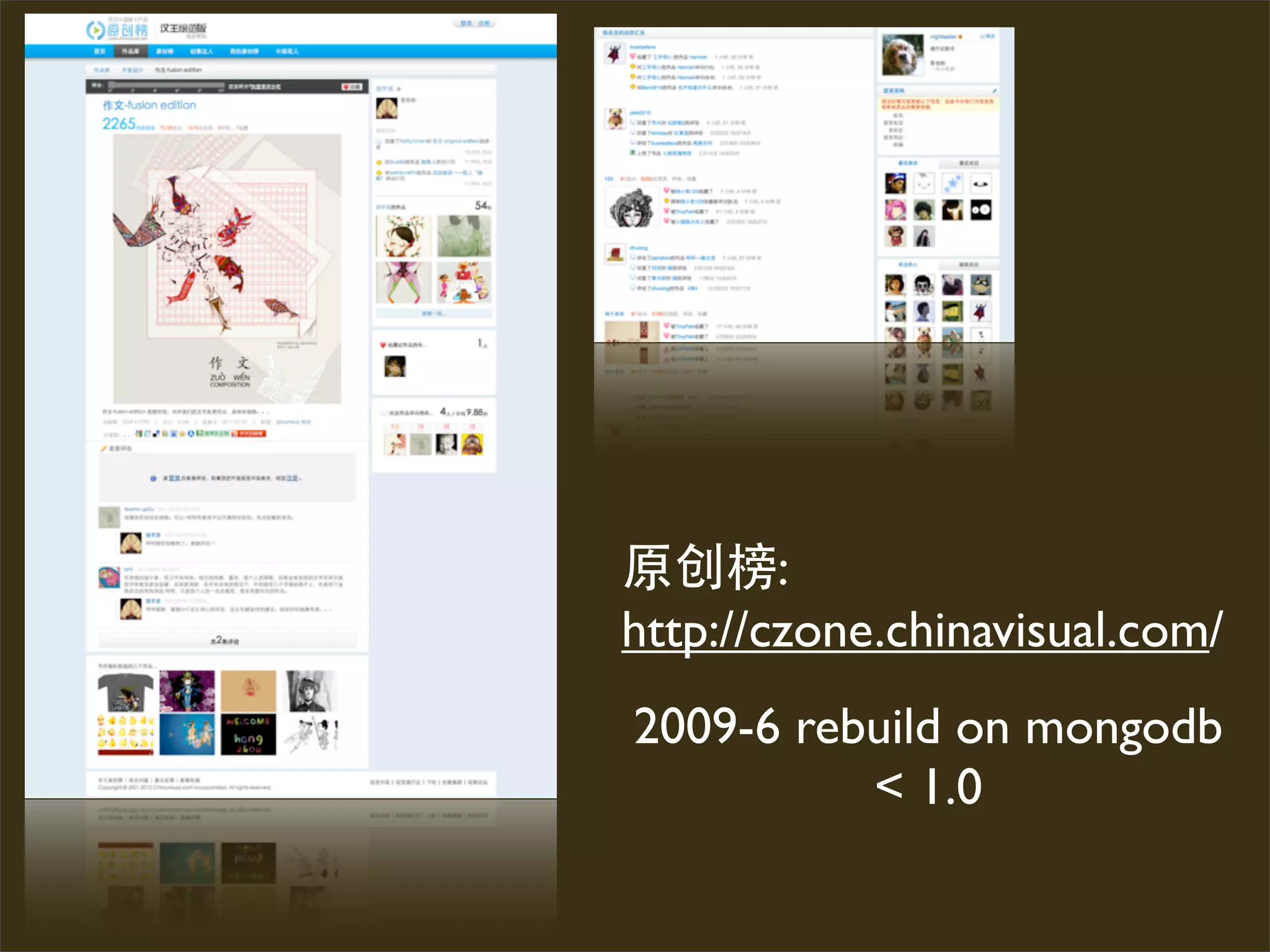 :
http://czone.chinavisual.com/
2009-6 rebuild on mongodb
          < 1.0
 