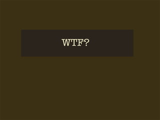 WTF?
 