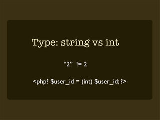 Type: string vs int

           “2” != 2

<php? $user_id = (int) $user_id; ?>
 