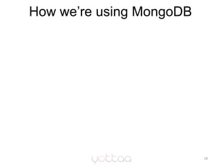 How we’re using MongoDB<br />18<br />