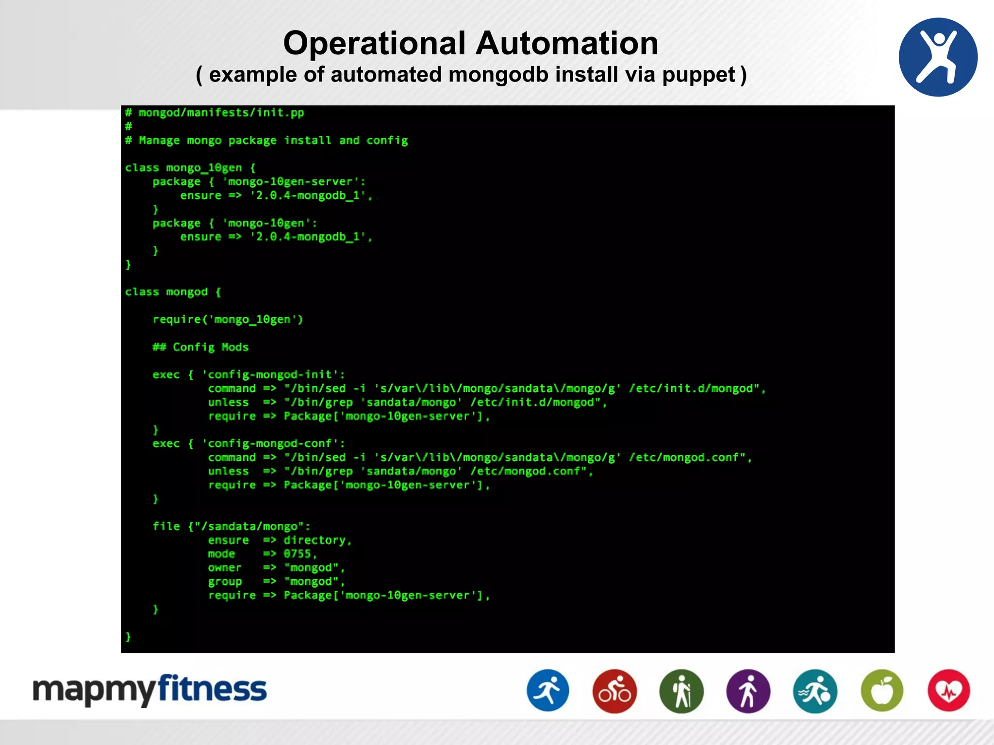 Operational Automation
( example of automated mongodb install via puppet )
 