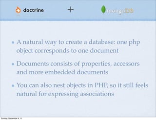 +

                A natural way to create a database: one php
                object corresponds to one document

       ...