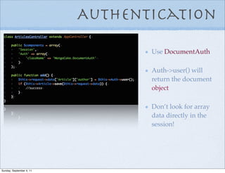 Authentication

                                 Use DocumentAuth

                                 Auth->user() will
    ...