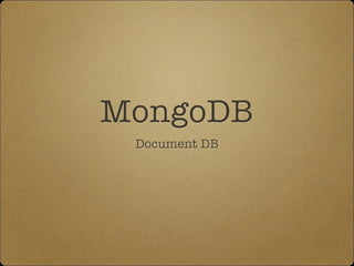 MongoDB
Document DB
 