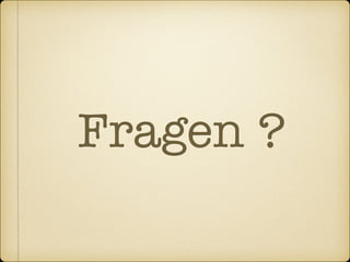 Fragen ?
 