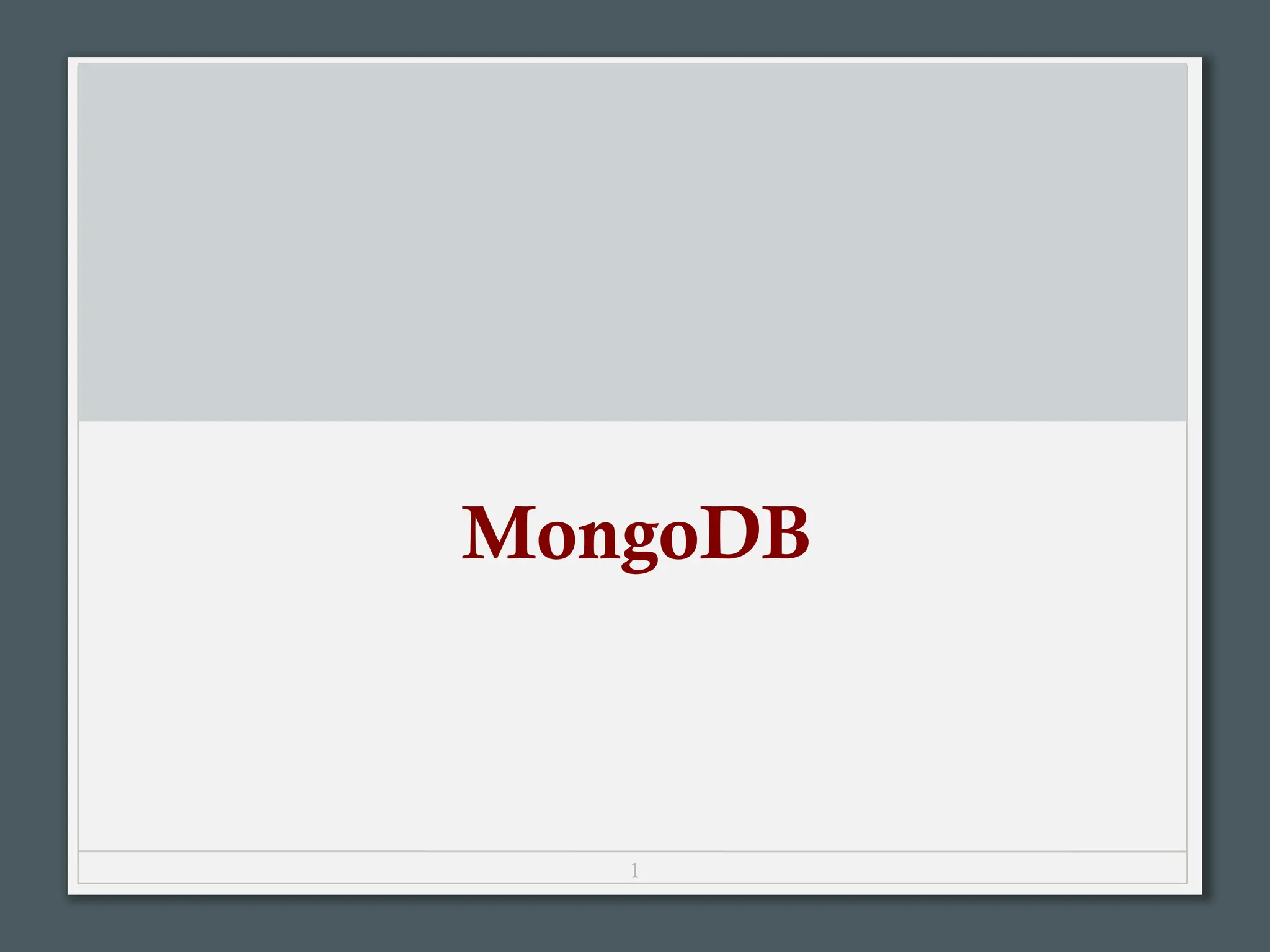1
MongoDB
 