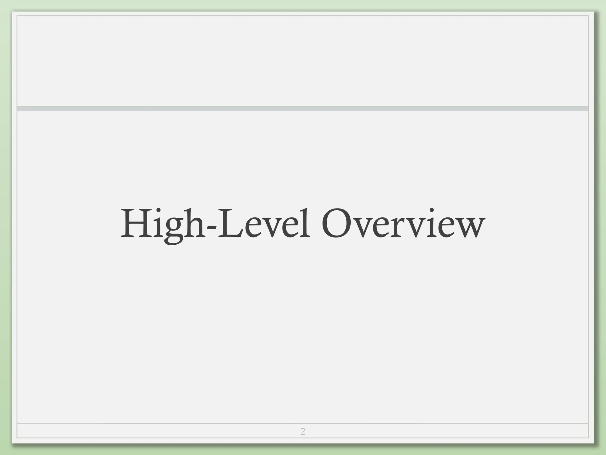2
High-Level Overview
 