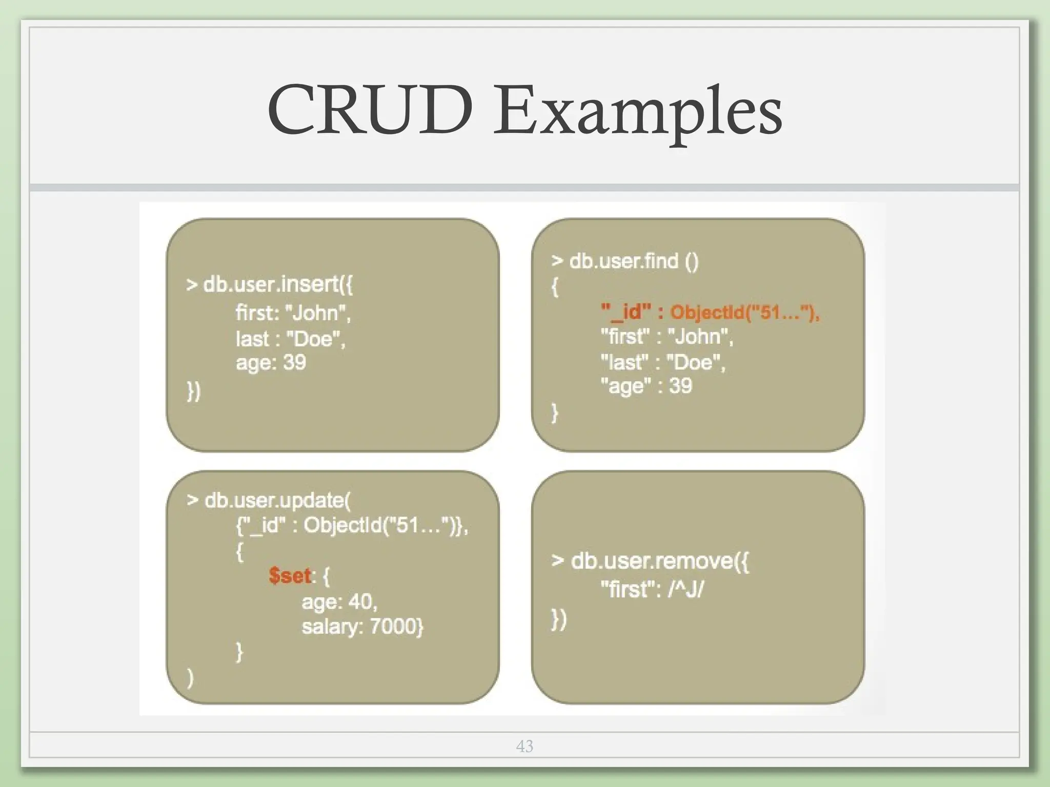 43
CRUD Examples
 