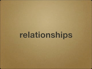relationships
 