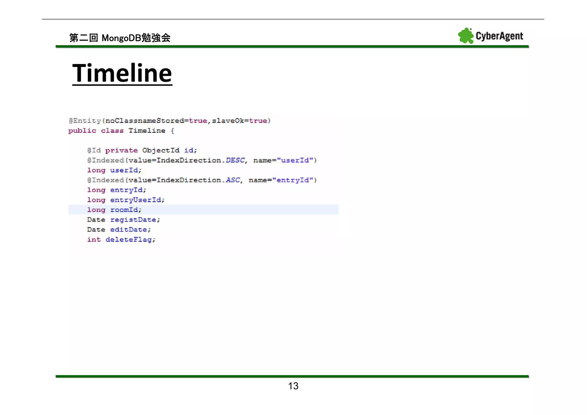 MongoDB勉強会
第二回 MongoDB勉強会



Timeline




                 13
 