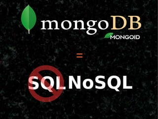 =

SQL NoSQL
 